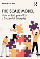 The Scale Model: How to Set Up and Run a Successful Enterprise 1st Edition,