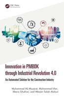 Innovation in PMBOK through Industrial Revolution 4.0: An Automated Solution for the Construction Industry 1st Edition,
