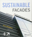 Sustainable Facades: Design Methods for High-Performance Building Envelopes 1st Edition
