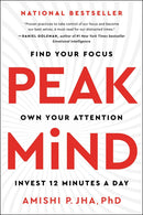 Peak Mind: Find Your Focus, Own Your Attention, Invest 12 Minutes a Day