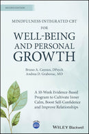 Mindfulness-integrated CBT for Well-being and Personal Growth: A 10-week Evidence-based Program to Cultivate Inner Calm, Boost Self-confidence and Improve Relationships