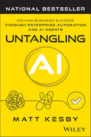 Untangling AI: Driving Business Success Through Enterprise Automation and AI Agents