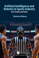 Artificial Intelligence and Robotics in Sports Industry: Past, Present, and Future