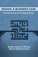 Design - a Business Case: Thinking, Leading, and Managing by Design (Issn)
