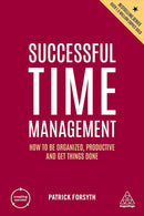Successful Time Management: How to be Organized, Productive and Get Things Done (Creating Success, 168)