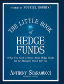 The Little Book of Hedge Funds: What You Need to Know About Hedge Funds, but the Managers Won't Tell You