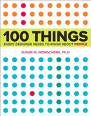 100 Things Every Designer Needs to Know About People First Edition