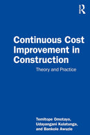 Continuous Cost Improvement in Construction: Theory and Practice 1st Edition