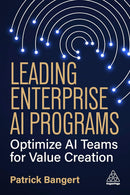 Leading Enterprise AI Programs: Optimize AI Teams for Value Creation 1st Edition