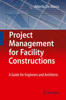 Project Management for Facility Constructions: A Guide for Engineers and Architects 2011th Edition
