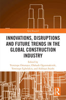 Innovations, Disruptions and Future Trends in the Global Construction Industry (ISSN) 1st Edition,