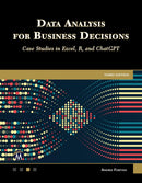 DATA ANALYSIS FOR BUSINESS DECISIONS Third Edition: Case Studies in Excel, R, and ChatGPT