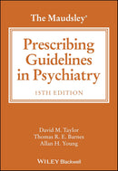 The Maudsley Prescribing Guidelines in Psychiatry (The Maudsley Prescribing Guidelines Series) 15th Edition