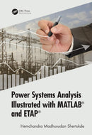 Power Systems Analysis Illustrated with MATLAB and ETAP 1st Edition