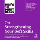 HBR's 10 Must Reads on Strengthening Your Soft Skills
