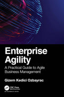 Enterprise Agility: A Practical Guide to Agile Business Management 1st Edition