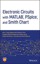 Electronic Circuits with MATLAB, PSpice, and Smith Chart 1st Edition