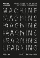 Machine Learning: Architecture in the age of Artificial Intelligence 1st Edition