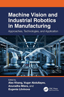 Machine Vision and Industrial Robotics in Manufacturing: Approaches, Technologies, and Applications 1st Edition