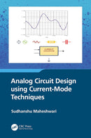 Analog Circuit Design using Current-Mode Techniques 1st Edition