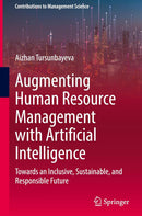 Augmenting Human Resource Management with Artificial Intelligence: Towards an Inclusive, Sustainable, and Responsible Future (Contributions to Management Science) 2024th Edition