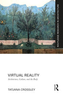 Virtual Reality: Architecture, Culture, and the Body (Routledge Research in Architecture) 1st Edition
