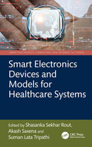 Smart Electronics Devices and Models for Healthcare Systems (Smart Electronics, Computing, and Internet of Things)