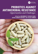 Probiotics against Antimicrobial Resistance: Opportunities and Challenges 1st Edition