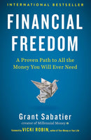Financial Freedom: A Proven Path to All the Money You Will Ever Need