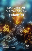 Lectures on Digital Design Principles (River Publishers Series in Electronic Materials, Circuits and Devices) 1st Edition