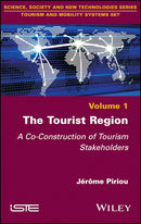 The Tourist Region: A Co-Construction of Tourism Stakeholders (Tourism and Mobility Systems Set) 1st Edition