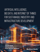 Artificial Intelligence, Big Data, and Internet of Things for Sustainable Industry and Infrastructure Development