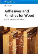Adhesives and Finishes for Wood: For Practitioners and Students 1st Edition