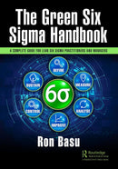 The Green Six Sigma Handbook: A Complete Guide for Lean Six Sigma Practitioners and Managers 1st Edition,