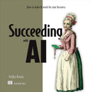 Succeeding with AI: How to Make AI Work for Your Business