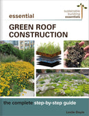 Essential Green Roof Construction: The Complete Step-by-Step Guide (Sustainable Building Essentials Series, 12)