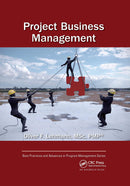 Project Business Management (Best Practices in Portfolio, Program, and Project Management) 1st Edition