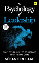 The Psychology of Leadership: Timeless Principles to Improve your Mental Game: 18 Principles for Mastering the Mental Game of Leadership
