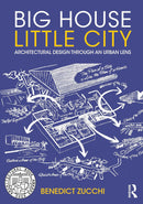 Big House Little City: Architectural Design Through an Urban Lens 1st Edition