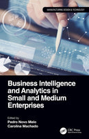 Business Intelligence and Analytics in Small and Medium Enterprises (Manufacturing Design and Technology) 1st Edition,