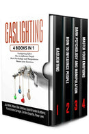 Gaslighting: 4 Books in 1: Gaslighting effect + How to influence people + Dark Psychology and Manipulation + Master your Emotions