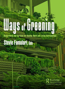 Ways of Greening: Using Plants and Gardens for Healthy Work and Living Surroundings