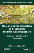 Design and Construction of Bioclimatic Wooden Greenhouses, Volume 3: Design of Construction: Envelopes (Design and Construction of Bioclimatic Wooden Greenhouses, 3)