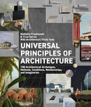 Universal Principles of Architecture: 100 Architectural Archetypes, Methods, Conditions, Relationships, and Imaginaries (Rockport Universal, 7)