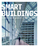 Smart Buildings: Technology and the Design of the Built Environment 1st Edition
