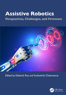 Assistive Robotics Perspectives, Challenges, and Firmware  1st Edition