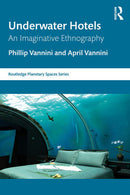 Underwater Hotels An Imaginative Ethnography  1st Edition