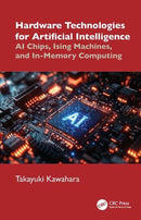 Hardware Technologies for Artificial Intelligence AI Chips, Ising Machines, and In-Memory Computing 1st Edition