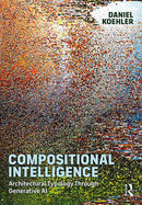 Compositional Intelligence Architectural Typology Through Generative AI   1st Edition