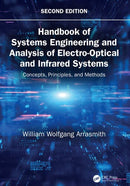 Handbook of Systems Engineering and Analysis of Electro-Optical and Infrared Systems Concepts, Principles, and Methods  2nd Edition